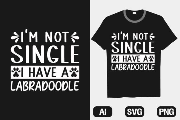 I'm Not Single Labradoodle Dog T-shirt