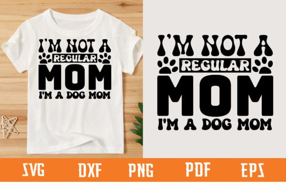 Im Not a Regular Mom Im a Dog Mom Svg