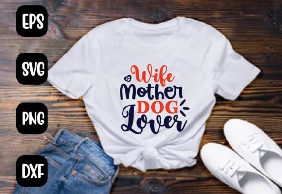 Wife Mother Dog Lover SVG T-Shirt Design Review